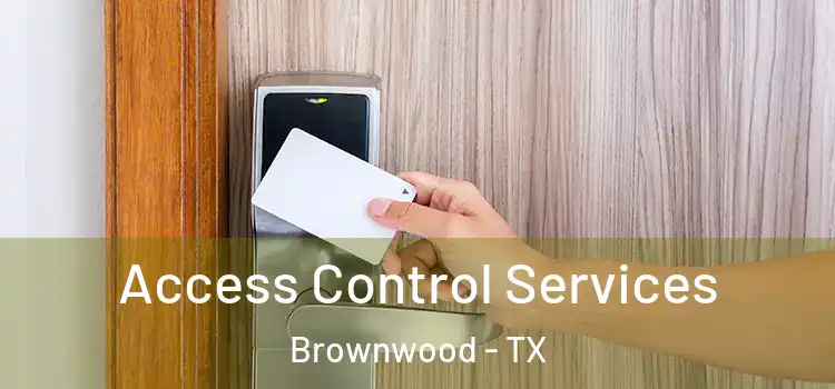 Access Control Services Brownwood - TX