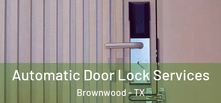 Automatic Door Lock Services Brownwood - TX