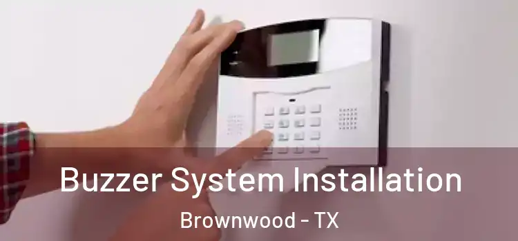 Buzzer System Installation Brownwood - TX