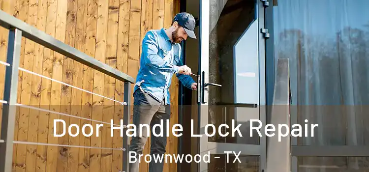 Door Handle Lock Repair Brownwood - TX