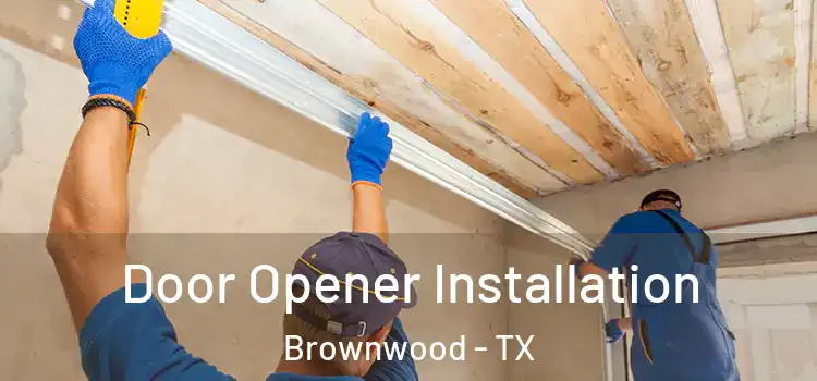 Door Opener Installation Brownwood - TX