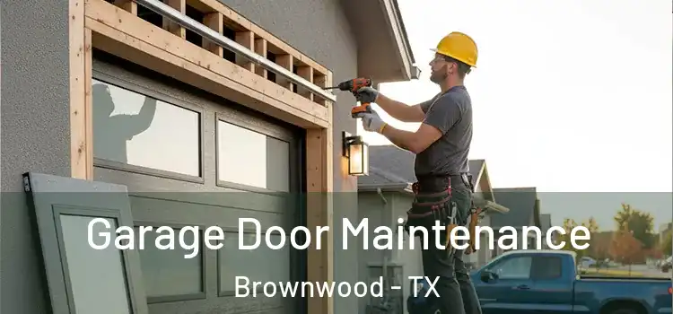 Garage Door Maintenance Brownwood - TX
