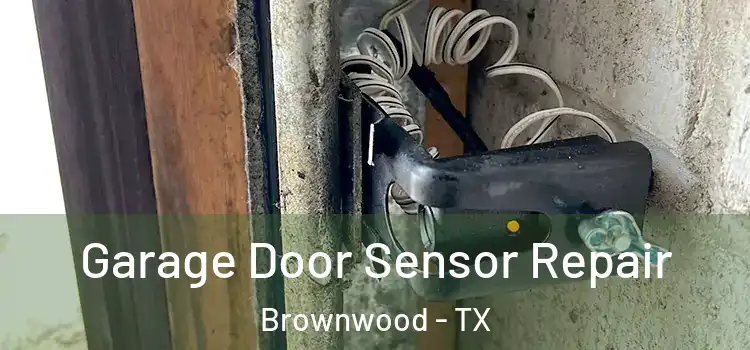 Garage Door Sensor Repair Brownwood - TX
