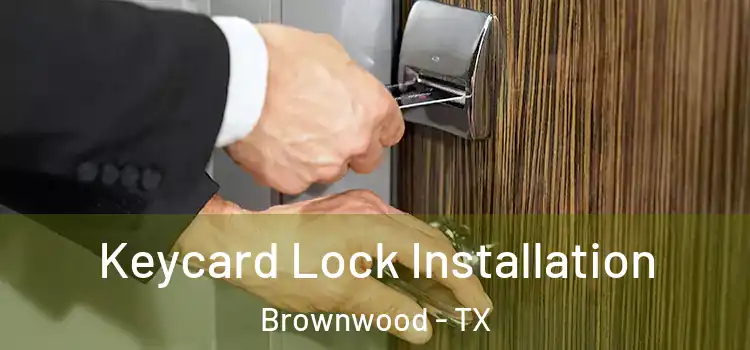 Keycard Lock Installation Brownwood - TX