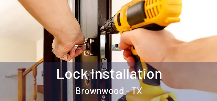 Lock Installation Brownwood - TX