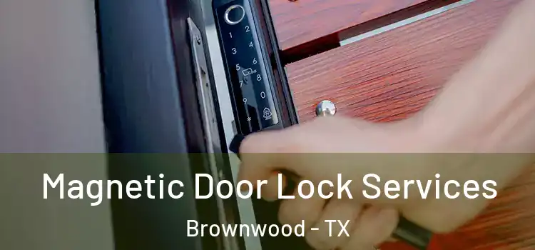 Magnetic Door Lock Services Brownwood - TX