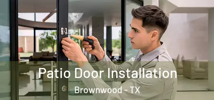 Patio Door Installation Brownwood - TX