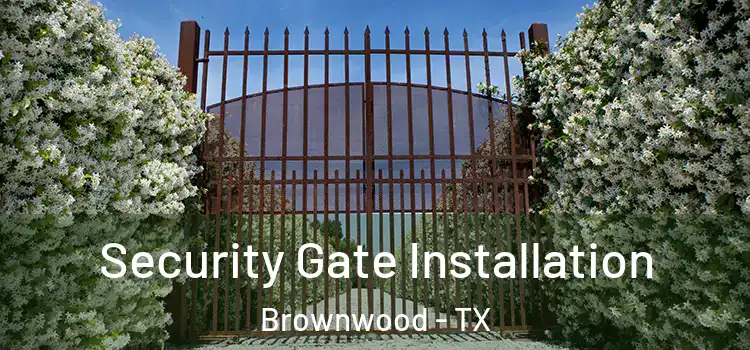 Security Gate Installation Brownwood - TX