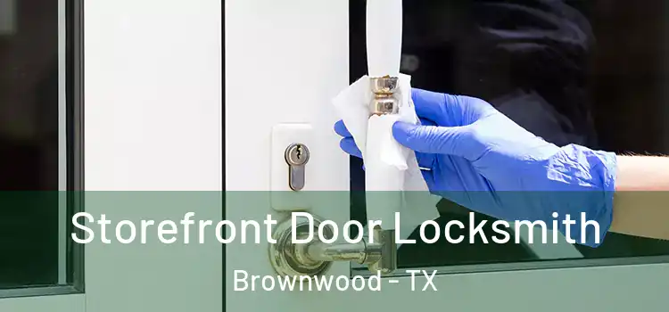 Storefront Door Locksmith Brownwood - TX